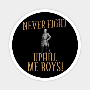 Never Fight Uphill Me Boys Robert E Lee Magnet